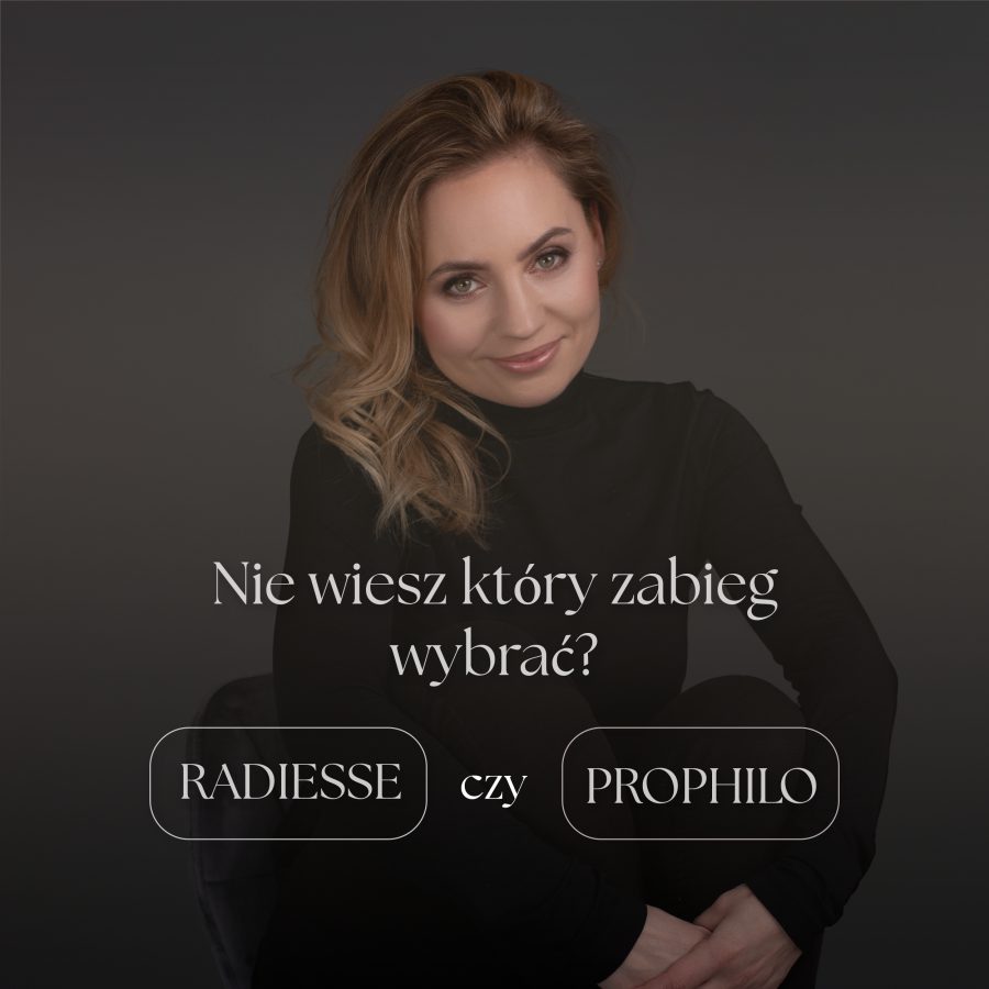 Post Dr Cadko: Radiesse czy Profhilo - który zabieg wybrać